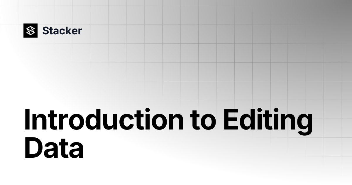 Introduction to Editing Data | Stacker