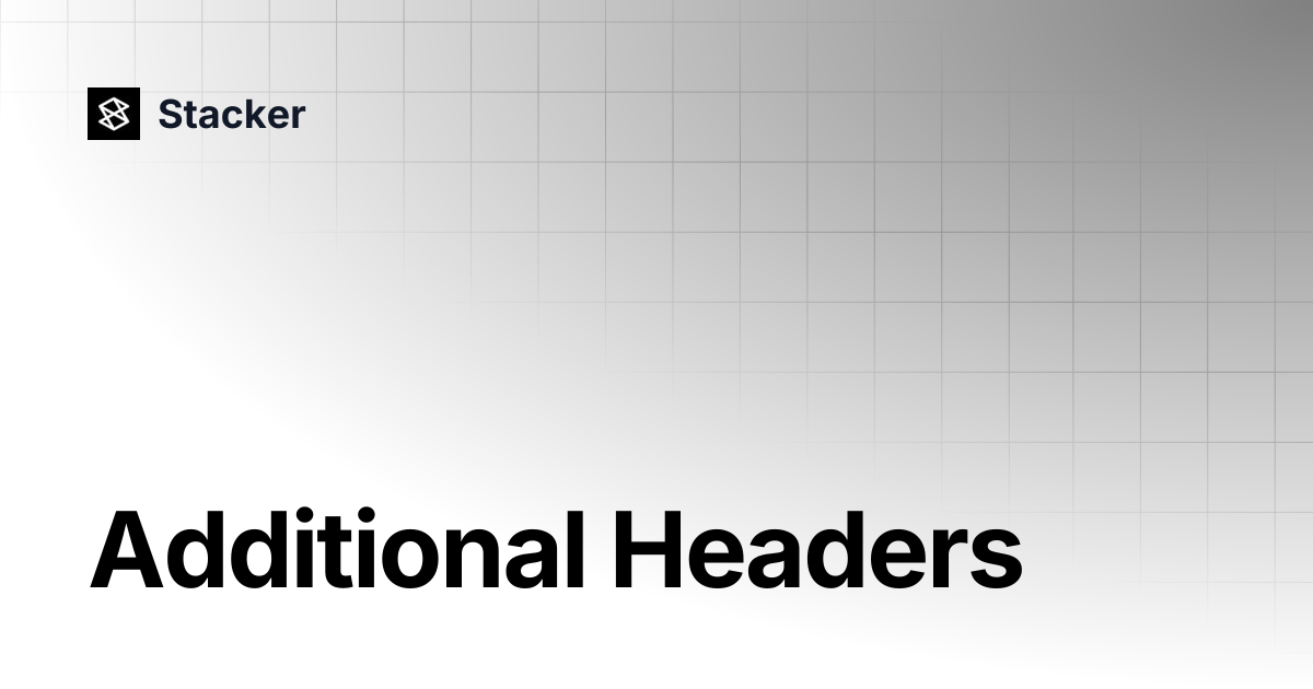 Additional Headers | Stacker