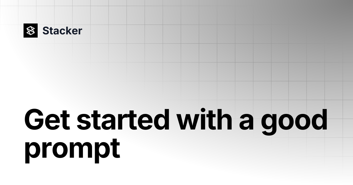 Get started with a good prompt | Stacker