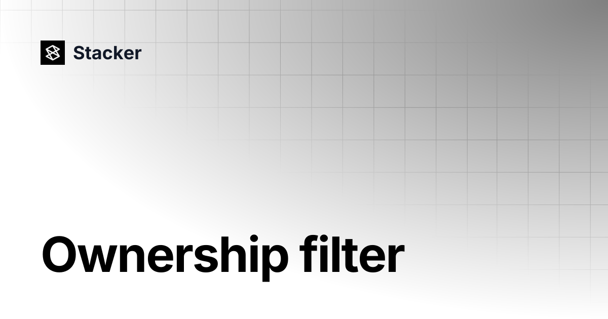 Ownership filter | Stacker