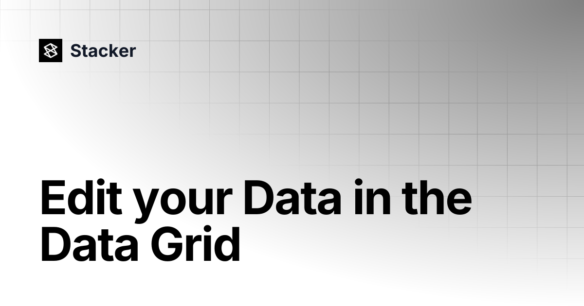 Edit your Data in the Data Grid | Stacker