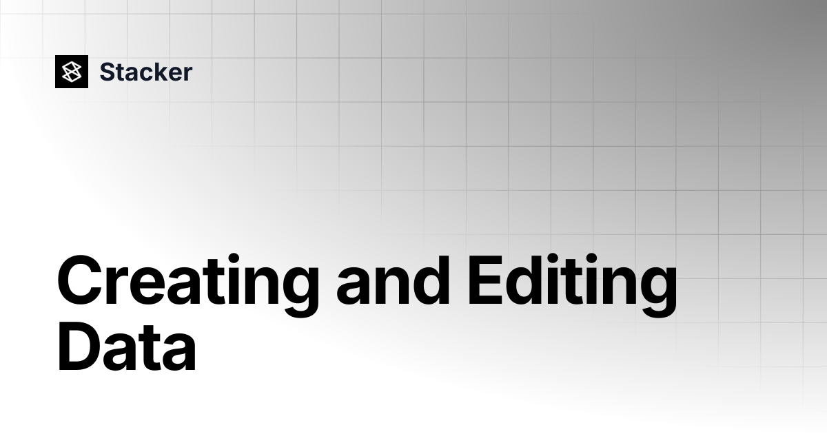 Creating and Editing Data | Stacker