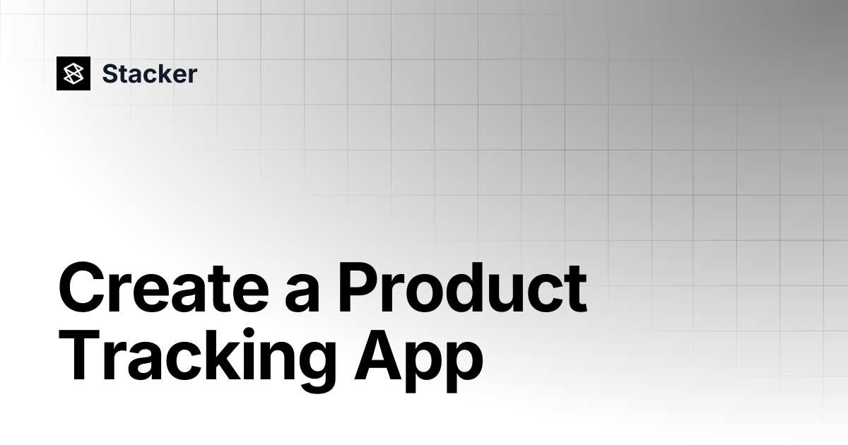 Create a Product Tracking App | Stacker