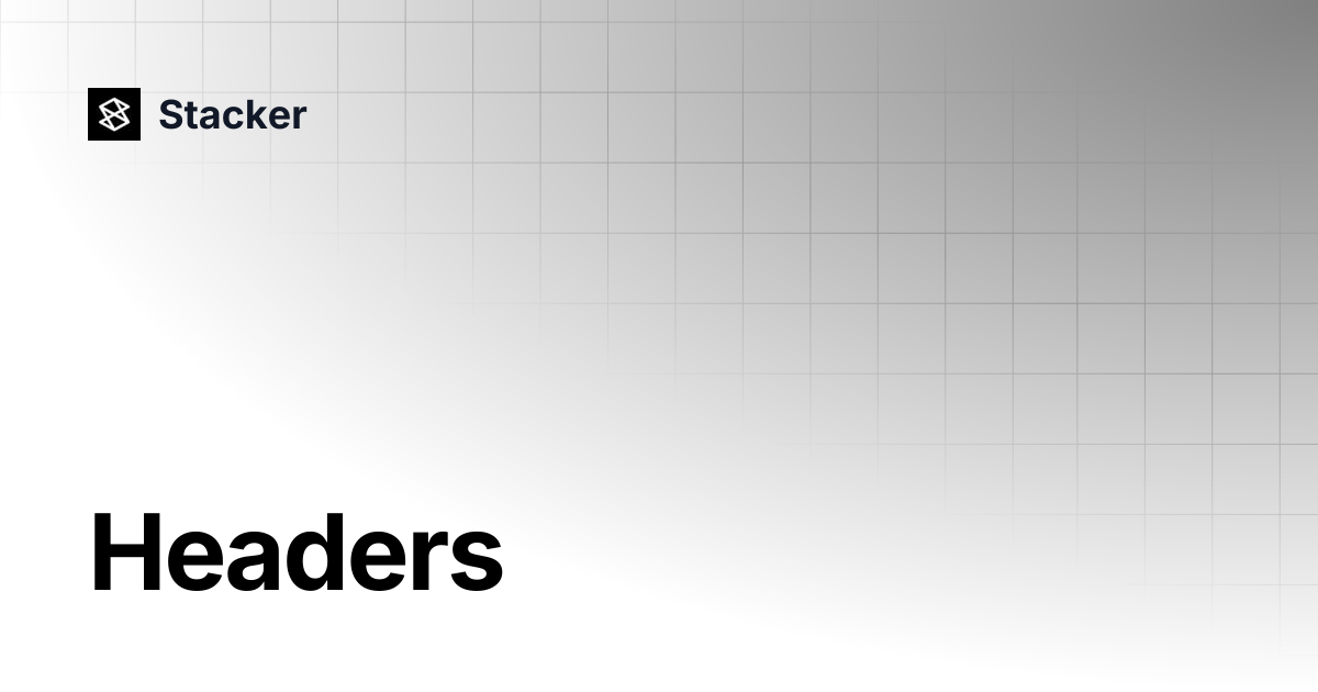Headers | Stacker