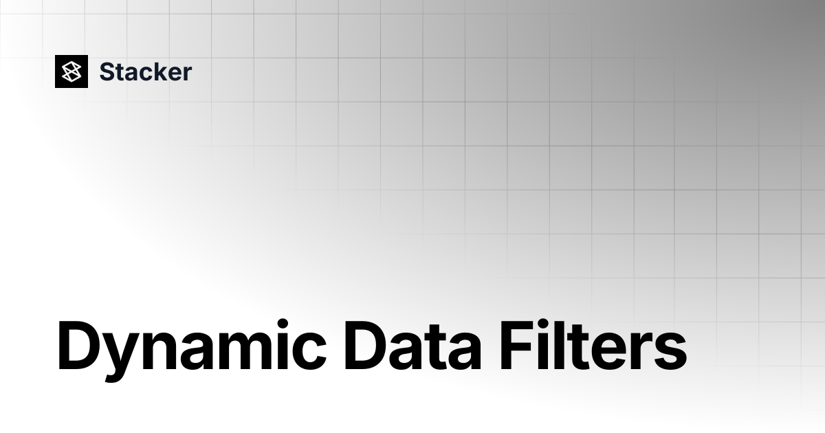 Dynamic Data Filters | Stacker