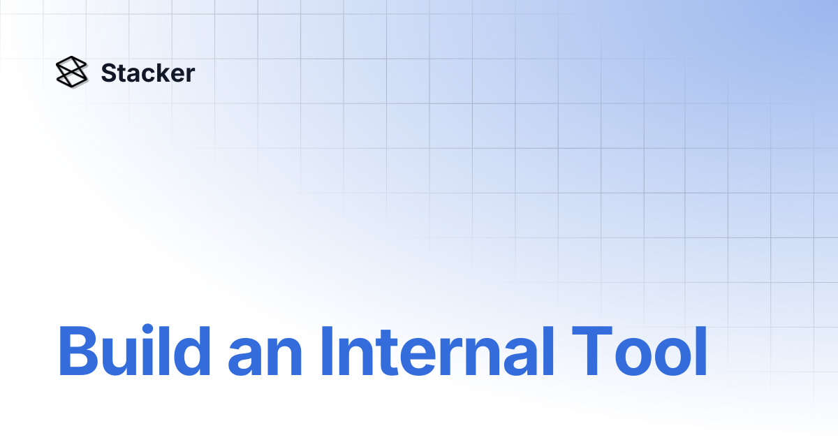 Build an Internal Tool | Stacker