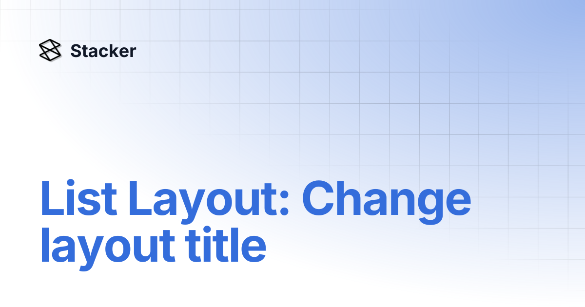 List Layout: Change layout title | Stacker