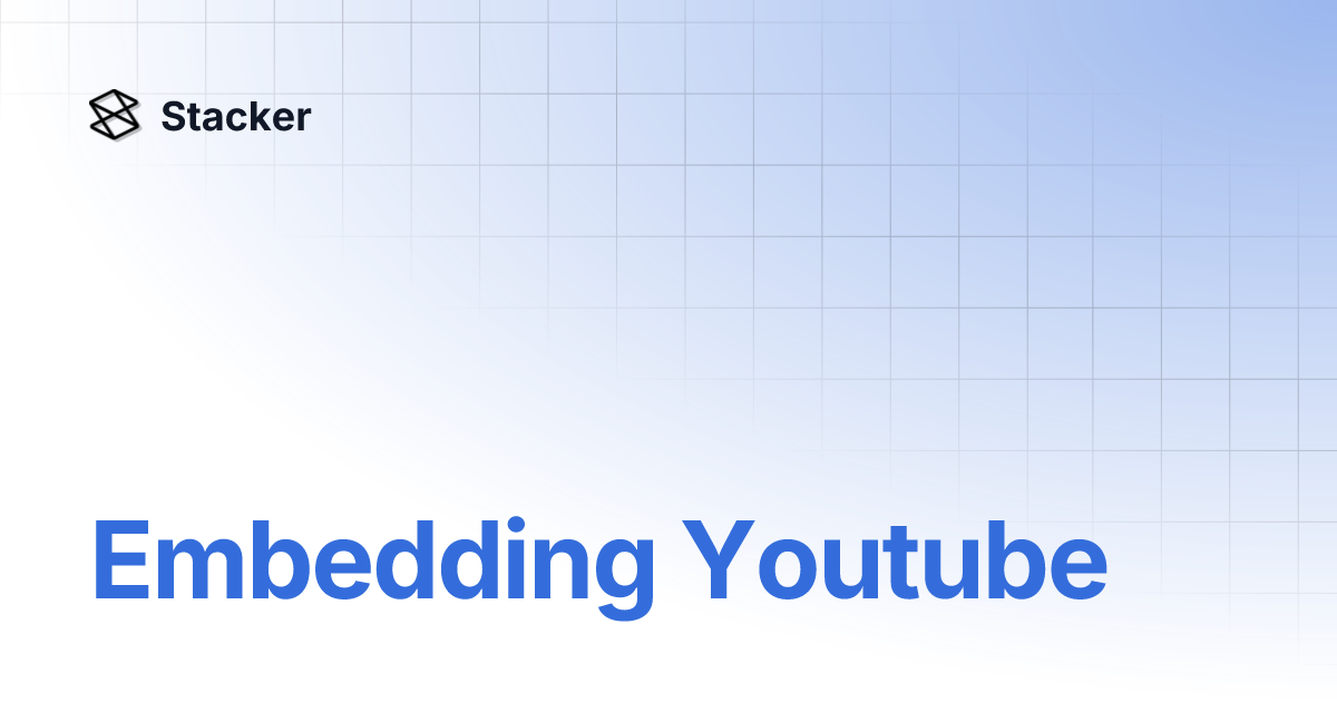 Embedding Youtube | Stacker