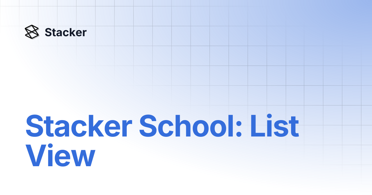 Stacker School: List View | Stacker